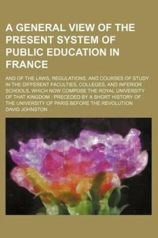 A General View of the Present System of Public Education in France