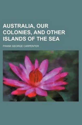 Australia, Our Colonies, and Other Islands of the Sea