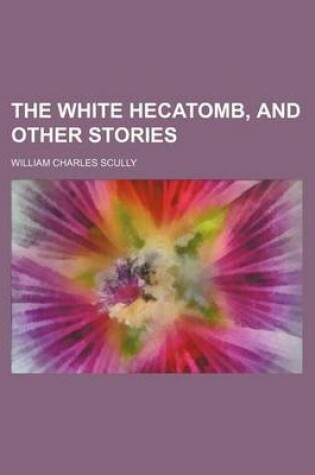 The White Hecatomb, and Other Stories