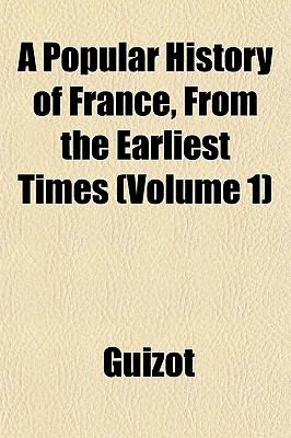 A Popular History of France, from the Earliest Times