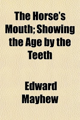 The Horse's Mouth; Showing the Age by the Teeth
