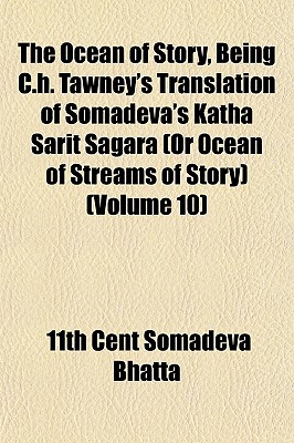 The Ocean of Story, Being C.H. Tawney's Translation of Somadeva's Katha Sarit Sagara