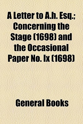 A Letter to a.H. Esq.; Concerning the Stage (1698) and the Occasional Paper No. IX