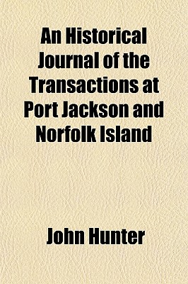 An Historical Journal of the Transactions at Port Jackson and Norfolk Island