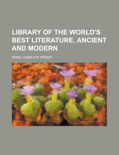Library Of The World'S Best Literature, Ancient And Modern -Library Of The World'S Best Literature, Ancient And Modern - Volume 1 Volume 1