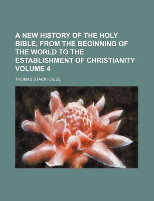 A New History of the Holy Bible, from the Beginning of the World to the Establishment of Christianity Volume 4