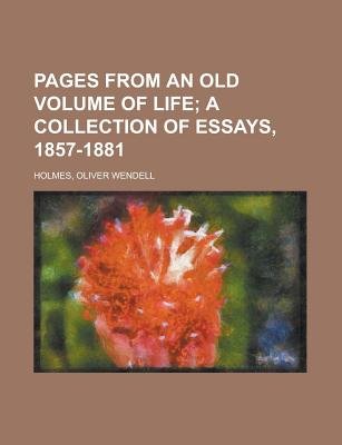 Pages from an Old Volume of Life; a Collection of Essays, 1857-1881