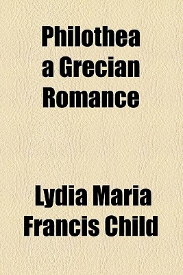 Philothea A Grecian Romance