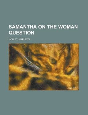 Samantha on the Woman Question