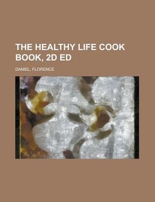 The Healthy Life Cook Book, 2d Ed.