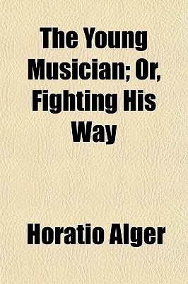 The Young Musician; or, Fighting His Way