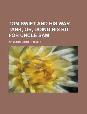 Tom Swift and His War Tank, or, Doing His Bit for Uncle Sam