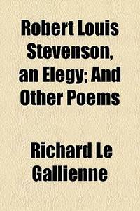 Robert Louis Stevenson, an Elegy; and Other Poems