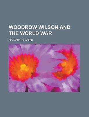 Woodrow Wilson And The World War