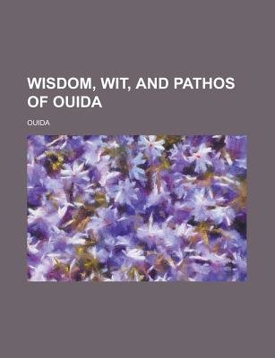 Wisdom, Wit, and Pathos of Ouida