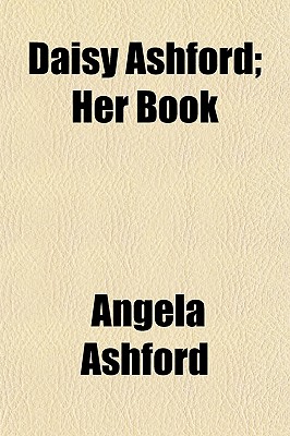 Daisy Ashford; Her Book Daisy Ashford; Her Book