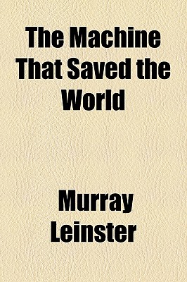 The Machine That Saved the World
