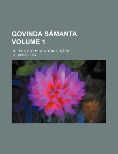 Govinda Smanta (Volume 1); Or The History Of A Bengal Riyat