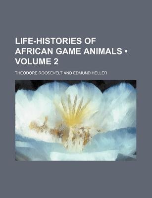 Life-Histories Of African Game Animals