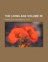 The Living Age Volume 39