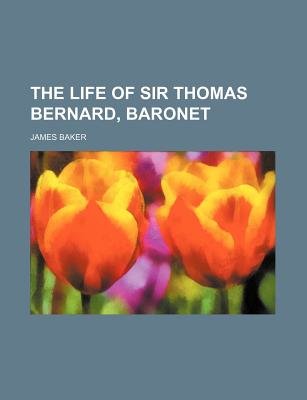 The Life of Sir Thomas Bernard, Baronet