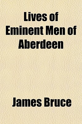 Lives Of Eminent Men Of Aberdeen