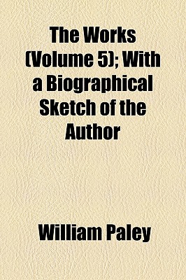 The Works (Volume 5); with a Biographical Sketch of the Author