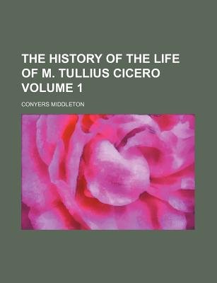 The History of the Life of M. Tullius Cicero