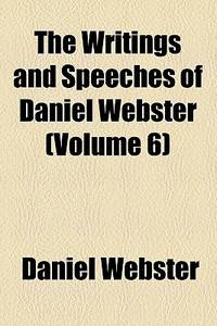 The Writings and Speeches of Daniel Webster
