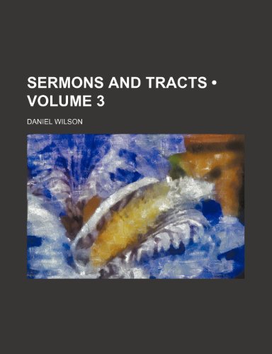 Sermons And Tracts (Volume 3)