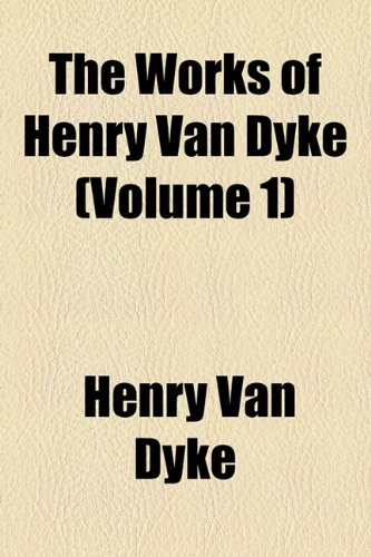The Works of Henry van Dyke