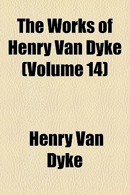 The Works of Henry van Dyke