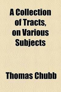 A Collection of Tracts, on Various Subjects