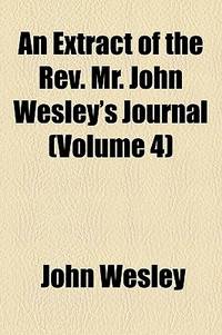 An Extract of the Rev. Mr. John Wesley's Journal