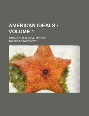 American Ideals (Volume 1); Administration-Civil Service