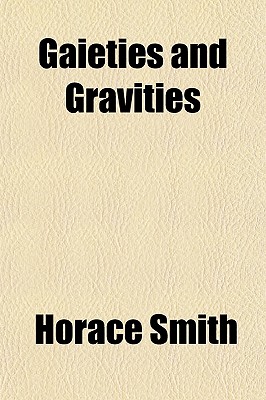 Gaieties and Gravities