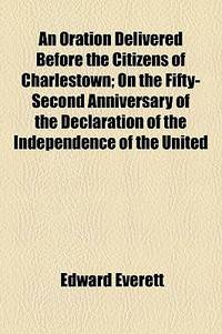 An Oration Delivered Before the Citizens of Charlestown; on the Fifty-Second Anniversary of the Declaration of the Independence of the United