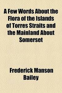 A Few Words About the Flora of the Islands of Torres Straits and the Mainland About Somerset