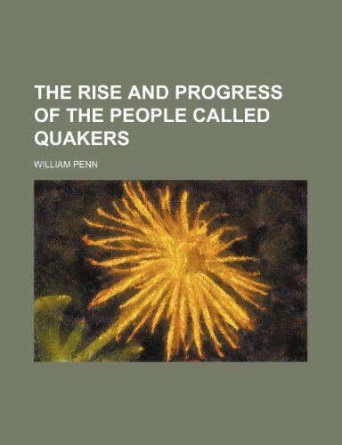 The Rise and Progress of the People Called Quakers