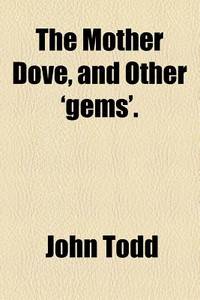 The Mother Dove, and Other 'Gems'.