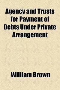 Agency and Trusts for Payment of Debts Under Private Arrangement