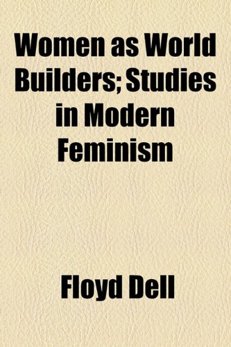 Women as World Builders; Studies in Modern Feminism