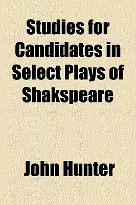 Studies for Candidates in Select Plays of Shakspeare