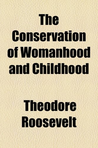 The Conservation Of Womanhood And Childhood