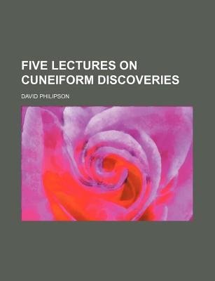 Five Lectures On Cuneiform Discoveries