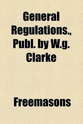 General Regulations., Publ. By W.G. Clarke