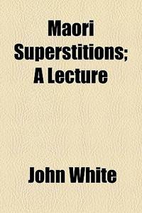 Maori Superstitions; a Lecture