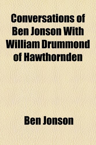 Conversations of Ben Jonson with William Drummond of Hawthornden
