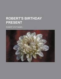Robert's Birthday Present