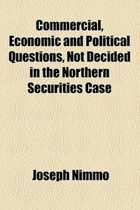 Commercial, Economic and Political Questions, Not Decided in the Northern Securities Case